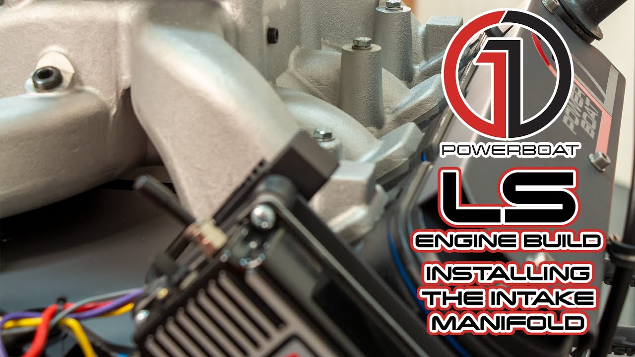 LS MARINE ENGINE CONVERSION: GM LS 4.8, 5.3, 6.0, 6.2 – INSTALLING THE INTAKE MANIFOLD