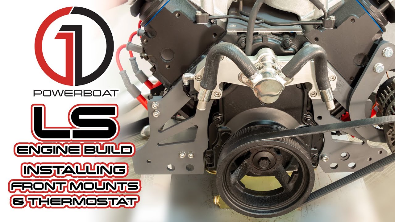 LS MARINE ENGINE CONVERSION: GM LS 4.8, 5.3, 6.0, 6.2 INSTALLING THE FRONT MOTORS MOUNTS AND THERMOSTAT CROSSOVER